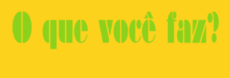 O que você está fazendo?